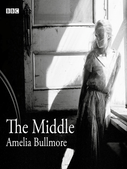 Title details for The Middle by Amelia Bullmore - Available